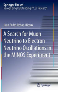Title: A Search for Muon Neutrino to Electron Neutrino Oscillations in the MINOS Experiment, Author: Juan Pedro Ochoa-Ricoux