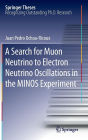 A Search for Muon Neutrino to Electron Neutrino Oscillations in the MINOS Experiment / Edition 1
