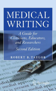 Title: Medical Writing: A Guide for Clinicians, Educators, and Researchers, Author: Robert B. Taylor