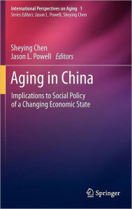 Title: Aging in China: Implications to Social Policy of a Changing Economic State, Author: Sheying Chen