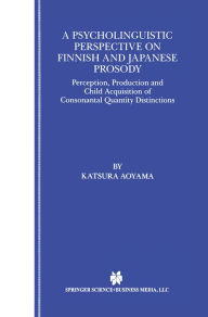 Title: A Psycholinguistic Perspective on Finnish and Japanese Prosody: Perception, Production and Child Acquisition of Consonantal Quantity Distinctions, Author: Katsura Aoyama