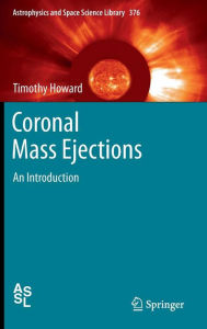 Title: Coronal Mass Ejections: An Introduction, Author: Timothty Howard