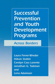 Title: Successful Prevention and Youth Development Programs: Across Borders, Author: Laura Ferrer-Wreder