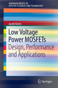 Title: Low Voltage Power MOSFETs: Design, Performance and Applications / Edition 1, Author: Jacek Korec