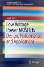 Low Voltage Power MOSFETs: Design, Performance and Applications / Edition 1