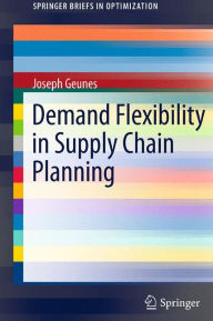 Title: Demand Flexibility in Supply Chain Planning / Edition 1, Author: Joseph Geunes