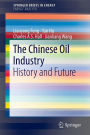 The Chinese Oil Industry: History and Future / Edition 1