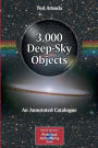 3,000 Deep-Sky Objects: An Annotated Catalogue / Edition 1