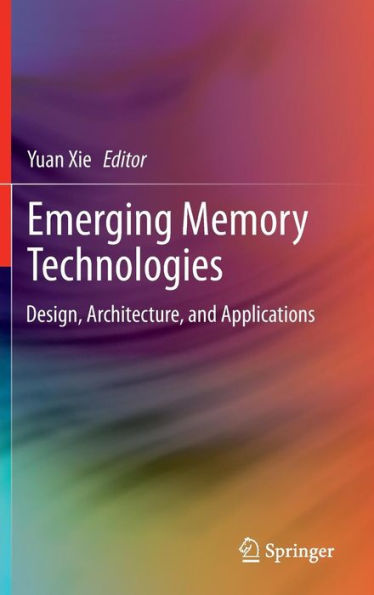 Emerging Memory Technologies: Design, Architecture, and Applications / Edition 1