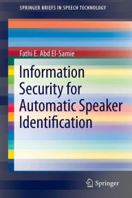 Title: Information Security for Automatic Speaker Identification, Author: Fathi E. Abd El-Samie
