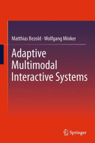 Title: Adaptive Multimodal Interactive Systems, Author: Matthias Bezold