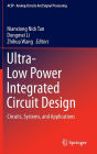 Ultra-Low Power Integrated Circuit Design: Circuits, Systems, and Applications / Edition 1