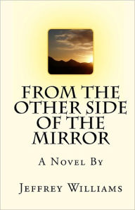 Title: From The Other Side Of The Mirror, Author: Jeffrey Williams