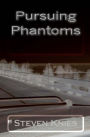 Pursuing Phantoms