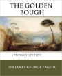 The Golden Bough: A Study in Magic and Religion (Abridged Edition from Ancient Wisdom Publiction)