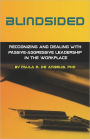 Blindsided--Recognizing And Dealing With Passive-Aggressive Leadership In The Workplace, 2nd Edition