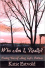 Who Am I, Really?: Finding Yourself along Life's Pathway
