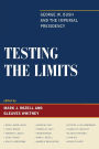 Testing the Limits: George W. Bush and the Imperial Presidency
