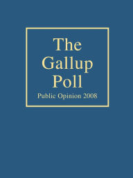 The Gallup Poll: Public Opinion 2008