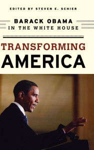 Title: Transforming America: Barack Obama in the White House, Author: Steven E. Schier