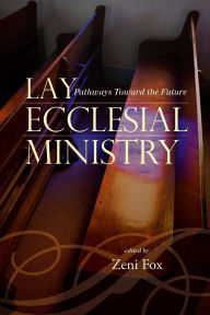 Title: Lay Ecclesial Ministry: Pathways Toward the Future, Author: Regina Bechtle