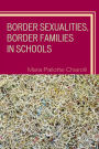 Border Sexualities, Border Families in Schools