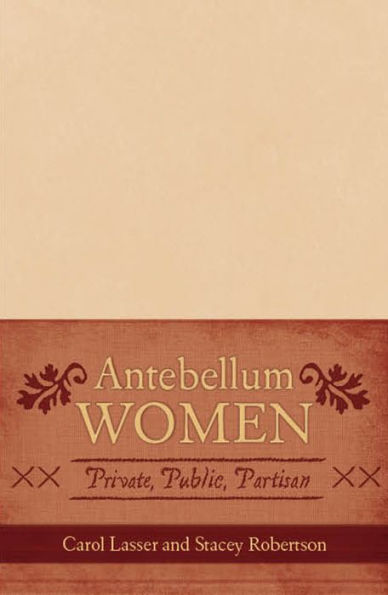 Antebellum Women: Private, Public, Partisan