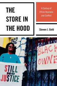Title: The Store in the Hood: A Century of Ethnic Business and Conflict, Author: Steven J. Gold