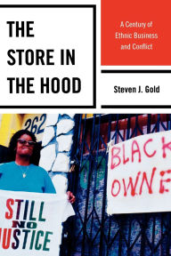 Title: The Store in the Hood: A Century of Ethnic Business and Conflict, Author: Steven J. Gold