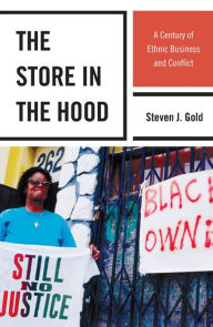 Title: The Store in the Hood: A Century of Ethnic Business and Conflict, Author: Steven J. Gold