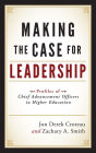 Making the Case for Leadership: Profiles of Chief Advancement Officers in Higher Education