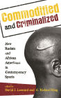 Commodified and Criminalized: New Racism and African Americans in Contemporary Sports