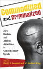Commodified and Criminalized: New Racism and African Americans in Contemporary Sports