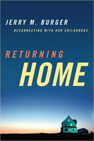 Title: Returning Home: Reconnecting with Our Childhoods, Author: Jerry M. Burger