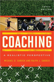 Title: Coaching: A Realistic Perspective / Edition 10, Author: Michael D. Sabock