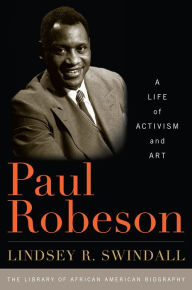 Title: Paul Robeson: A Life of Activism and Art, Author: Lindsey R. Swindall