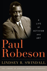 Title: Paul Robeson: A Life of Activism and Art, Author: Lindsey R. Swindall