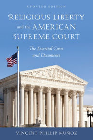 Title: Religious Liberty and the American Supreme Court: The Essential Cases and Documents, Author: Vincent Phillip Munoz