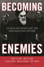 Becoming Enemies: U.S.-Iran Relations and the Iran-Iraq War, 1979-1988