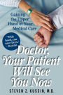 Doctor, Your Patient Will See You Now: Gaining the Upper Hand in Your Medical Care