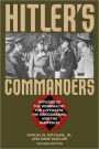 Hitler's Commanders: Officers of the Wehrmacht, the Luftwaffe, the Kriegsmarine, and the Waffen-SS