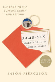 Title: Same-Sex Marriage in the United States: The Road to the Supreme Court and Beyond, Author: Jason Pierceson University of Illinois Sp