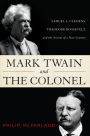 Mark Twain and the Colonel: Samuel L. Clemens, Theodore Roosevelt, and the Arrival of a New Century