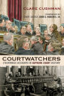 Courtwatchers: Eyewitness Accounts in Supreme Court History