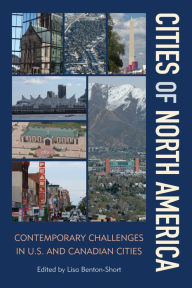 Title: Cities of North America: Contemporary Challenges in U.S. and Canadian Cities, Author: Lisa Benton-Short George Washington University