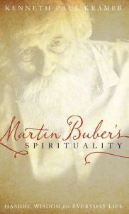 Title: Martin Buber's Spirituality: Hasidic Wisdom for Everyday Life, Author: Kenneth Paul Kramer