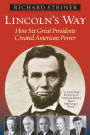 Lincoln's Way: How Six Great Presidents Created American Power