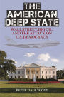 The American Deep State: Wall Street, Big Oil, and the Attack on U.S. Democracy