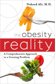 Title: The Obesity Reality: A Comprehensive Approach to a Growing Problem, Author: Naheed Ali