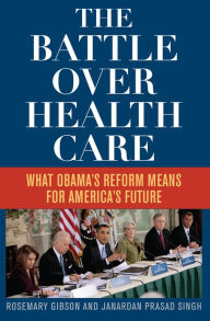 The Battle Over Health Care: What Obama's Reform Means for America's Future